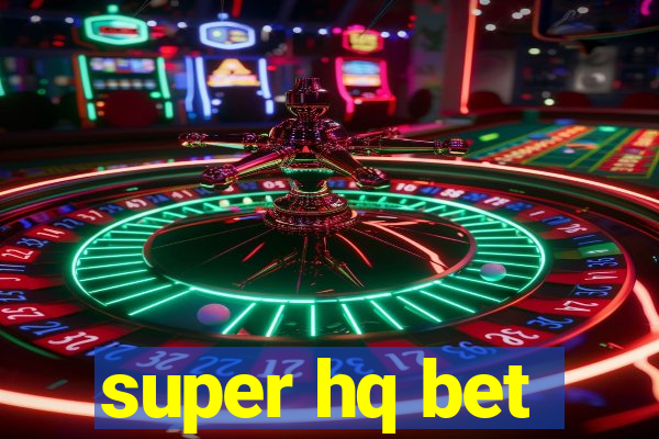 super hq bet